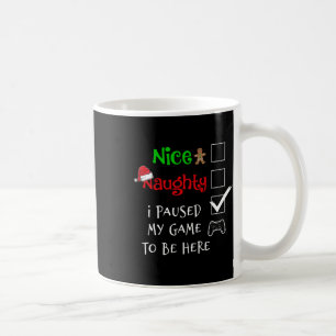 Mug Nice Naughty Gamer J'Ai Suspendu Mon Jeu Pour Être
