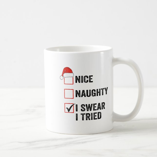 Mug Nice, Naughty, I Swear I Tried Santa Funny Christm (Droite)