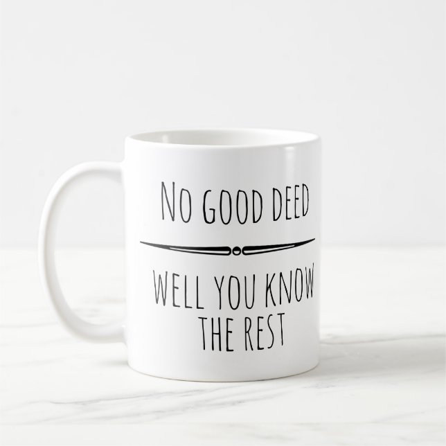 Mug No Good Deed You Know the Rest drôle Humour (Gauche)