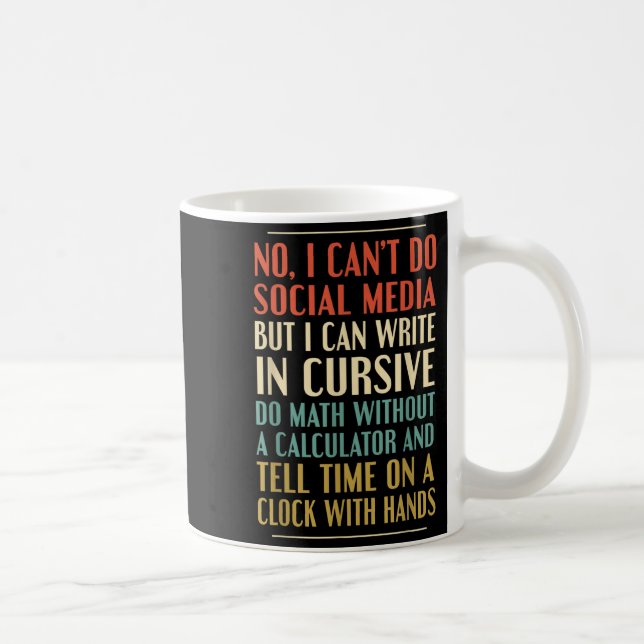 Mug No I Can’t Do Social Media Write In Cursive Funny  (Droite)