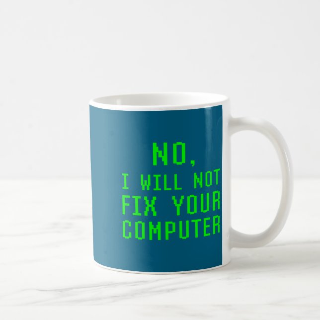Mug No I Will Not Fix Your Computer Funny Pc Laptop Re (Droite)
