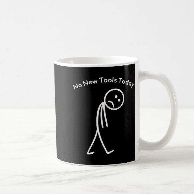 Mug No New Tools Today Funny Work Humor Design  (Droite)