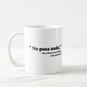 Mug No Pasa Nada Me Quand Tout Esta Pasando Drôle