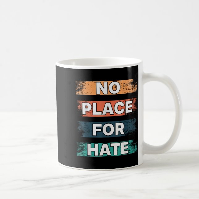 Mug No Place For Hate. Statement Of Peace No Hate. Sit (Droite)