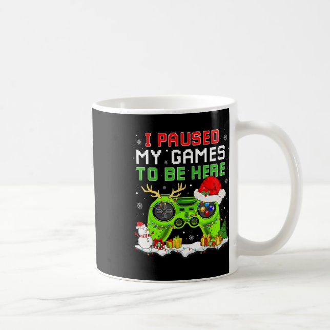 Mug Noël J'Ai Suspendu Mon Jeu Pour Être Ici Amusant G (Droite)