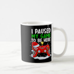 Mug Noël J'Ai Suspendu Mon Jeu Pour Être Ici Amusant G