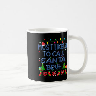 Mug Noël Le Plus Susceptible D'Appeler Père Noël Bruh 