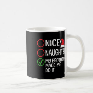 Mug Noël Nice Naughty Mon Frère M'A Fait Le Faire Xm