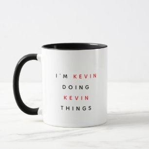 Mug Nom personnalisé "I'm Kevin Doing Kevin Things"