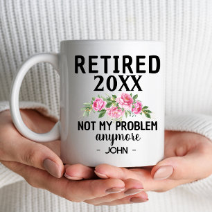 Mug Nom personnalisé Retraité 2023 Pas mon problème Pl