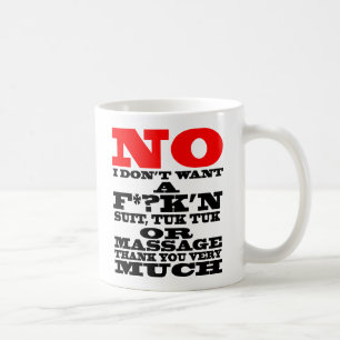 MUG NON, JE NE VEUX PAS D'UN SUIT F*? K'N, TUK TUK OU