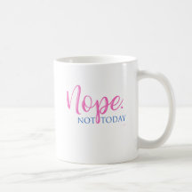 Non. Pas aujourd'hui - Nouveautés Slogan Cool Amus