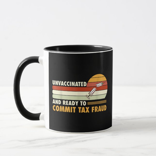 Mug Non Vacciné Et Prêt À Commettre Une Fraude Fiscale (Gauche)