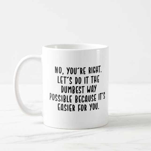 Mug non, vous avez raison, faisons le meilleur possibl (Gauche)