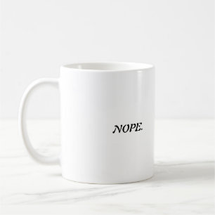 MUG NOPE.