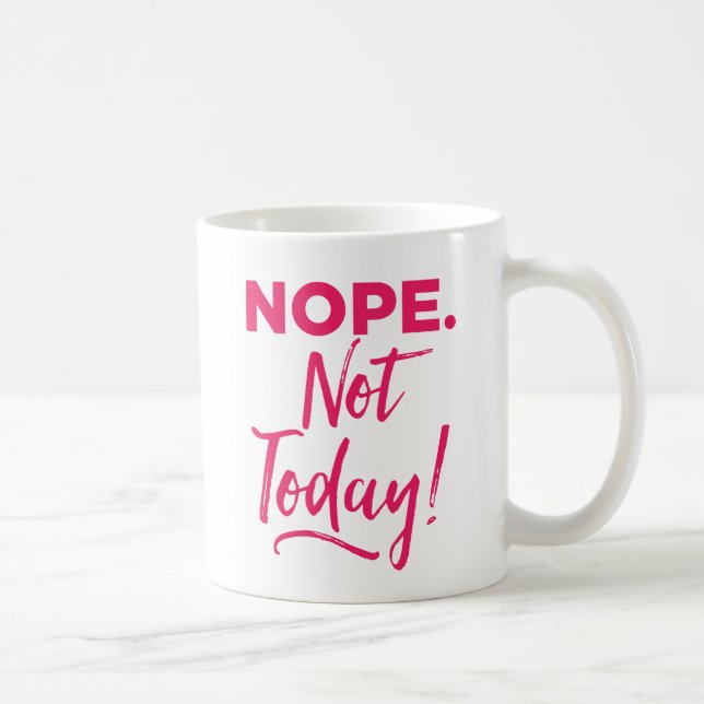 Mug Nope. Pas aujourd'hui ! (Droite)