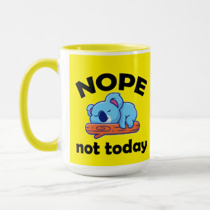 Mug NOPE, pas aujourd'hui. Lazy Koala.