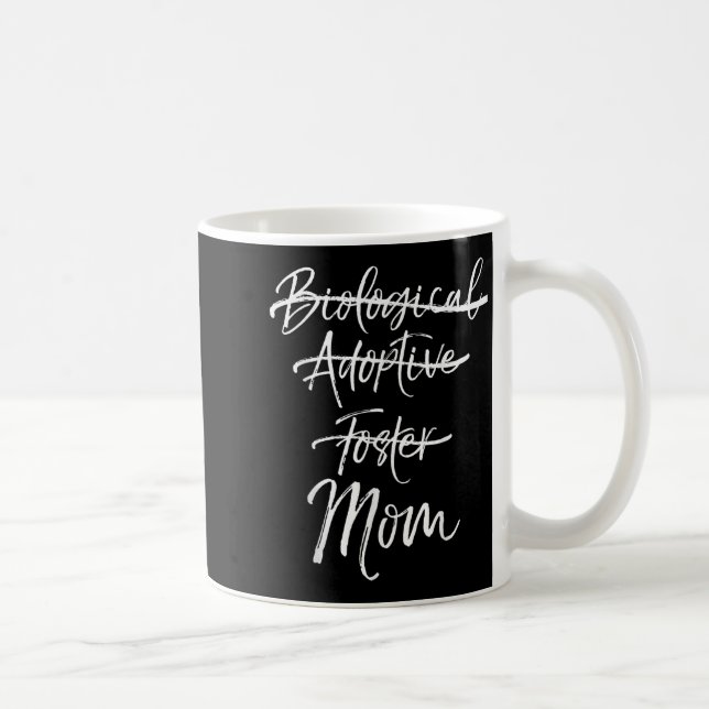 Mug Not Biological Adoptive Foster Just Mom Shirt Mark (Droite)