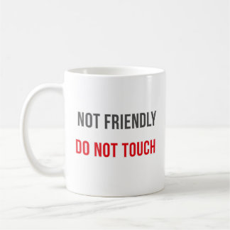 Mug Not Friendly Do Not Touch Modern Attitude Quote