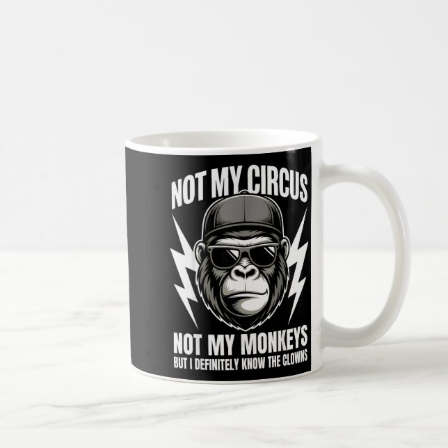 Mug Not My Circus Not My Monkeys But I Definitely Know (Droite)