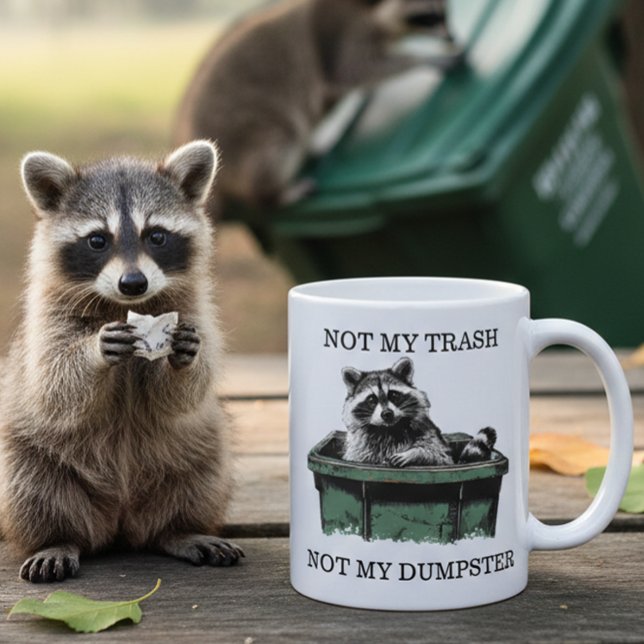 Mug Not My Trash Not My Dumpster Raccoon (Créateur téléchargé)