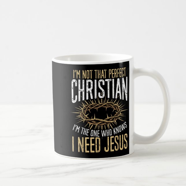 Mug Not That Perfect Christian I Need Jesus Graphic  (Droite)