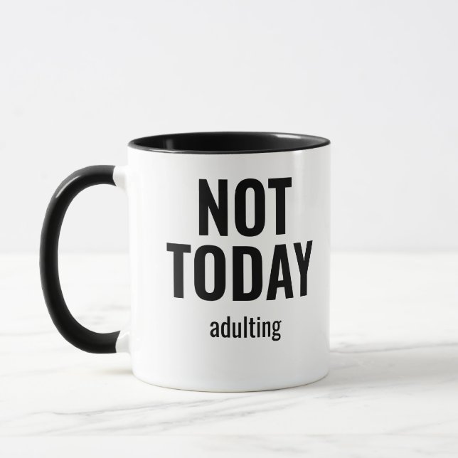 Mug Not Today Adulting Funny (Gauche)