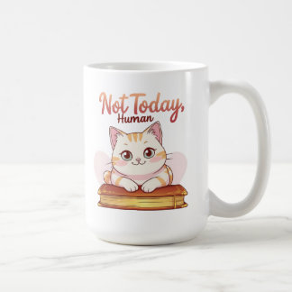 Mug Not Today Human Cute Cat on Book Funny Design