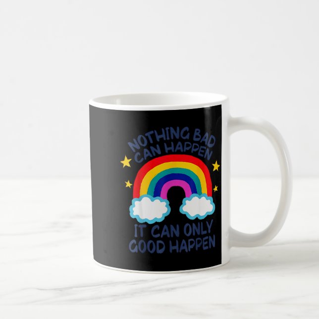 Mug Nothing Bad Can Happen It Can Only Good Happen Fun (Droite)