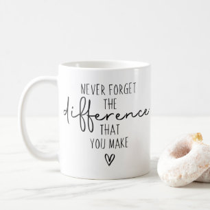 Mug N'oubliez Jamais La Différence Que Vous Apportez