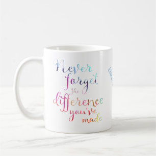 Mug N'oubliez jamais la différence que vous avez faite
