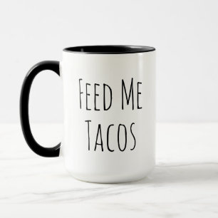 Mug Nourris-Moi De Tacos Cadeau Drôle D'humour Pour