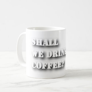 Mug Nous Allons Boire du Café T-Shirt avec Texte Ombre