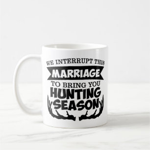Mug Nous Interrompons Cette Saison De Chasse Au Mariag