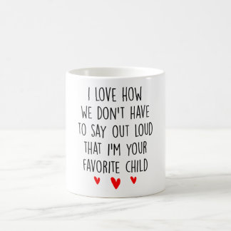 Mug Nous N'Avons Pas À Dire Fort Votre Enfant Préféré