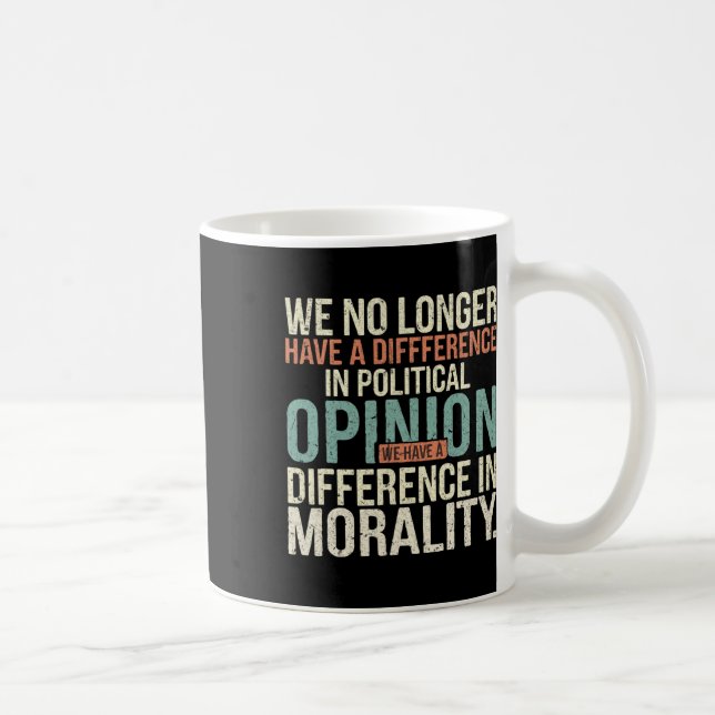 Mug Nous N'Avons Plus De Différence D'Opinion Politiqu (Droite)