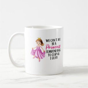 Mug  Nous ne pouvons pas tous être une princesse  Text