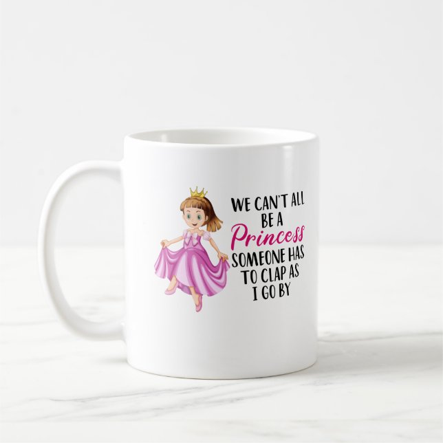 Mug  Nous ne pouvons pas tous être une princesse| Text (Gauche)