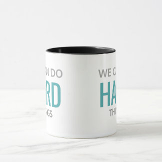 Mug Nous pouvons faire des choses difficiles
