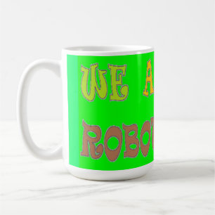 Mug Nous sommes tous des robots couleur verte avec des