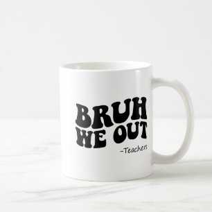 Mug Nous Sortons Enseignants Super Bonne Dernière Jour