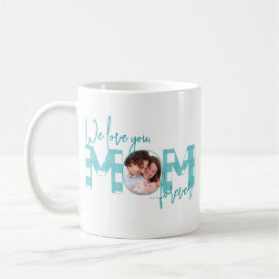 Mug Nous vous aimons maman pour toujours Photo Turquoi