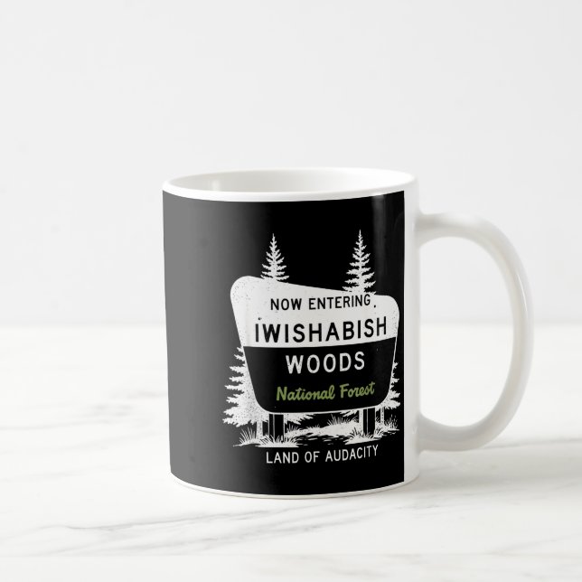Mug Now Entering Iwishabish Woods National Forest  (Droite)
