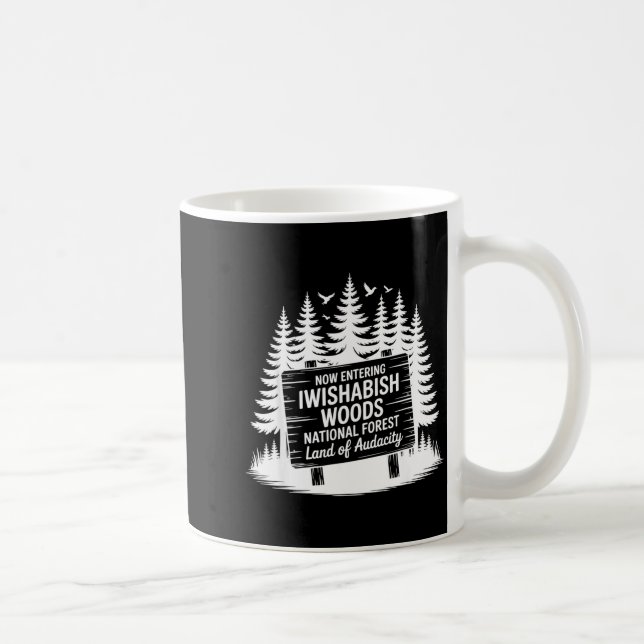 Mug Now Entering Iwishabish Woods National Forest Adve (Droite)