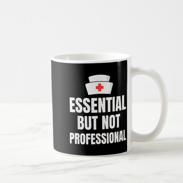 Mug Nursing Degree - Essential But Not Professional  (Droite)
