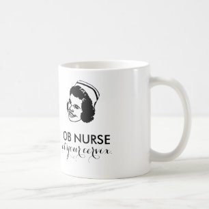 Mug OB NURSE - à votre col de l'utérus !