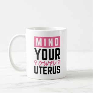 Mug Occupe-toi de ton propre utérus