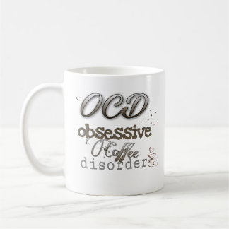 Mug OCD obsessive coffee disorder acute and unique 