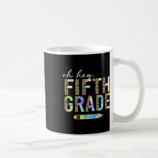 Mug Oh Hey Fifth Grade Ck To School Students 5th Grade