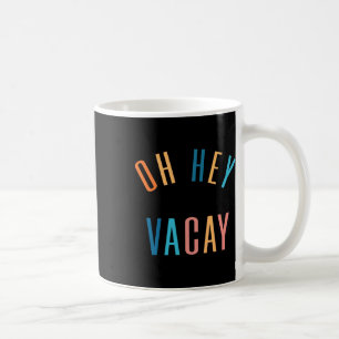 Mug Oh Hey Vacay Été Correspondant Famille Hommes Vaca